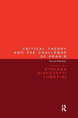 Critical Theory and the Challenge of Praxis(English, Paperback, Ludovisi Stefano Giacchetti)