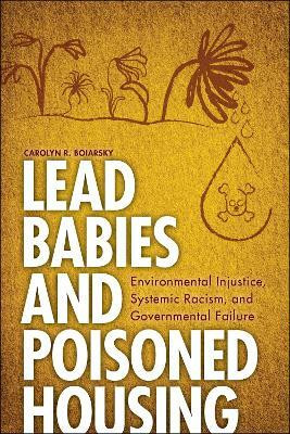 Lead Babies and Poisoned Housing(English, Hardcover, Boiarsky Carolyn R.)