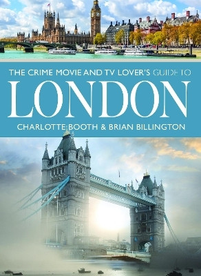 The Crime Movie and TV Lover's Guide to London(English, Paperback, Booth Charlotte)