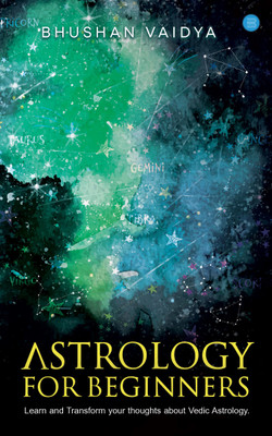 Astrology for Beginners: Learn and Transform Your Thoughts About Vedic Astrology(Paperback, Bhushan Vaidya)