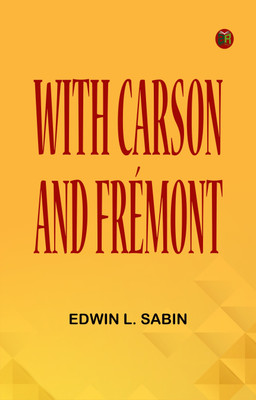 With Carson and Frémont(Paperback, Edwin L. Sabin)