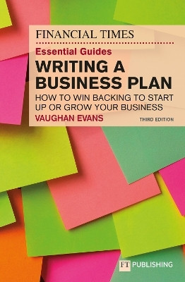 The Financial Times Essential Guide to Writing a Business Plan: How to win backing to start up or grow your business(English, Paperback, Evans Vaughan)