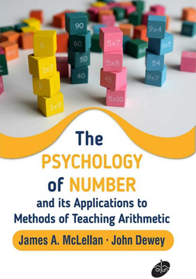 The Psychology of Number and its Applications to Methods of Teaching Arithmetic(Paperback, James A. McLellan, John Dewey)