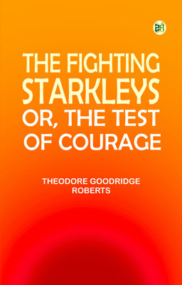 The Fighting Starkleys; or, The Test of Courage(Paperback, Theodore Goodridge Roberts)