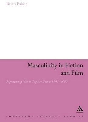 Masculinity in Fiction and Film(English, Paperback, Baker Brian Dr)
