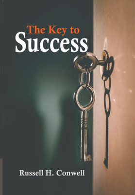 The Key To Success(Paperback, Russell H. Conwell)