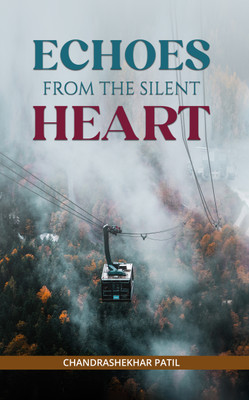 Echoes from the Silent Heart(Paperback, Chandrashekhar Patil)