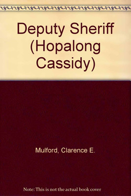 Deputy Sheriff (Hopalong Cassidy)(Paperback, Clarence E. Mulford)
