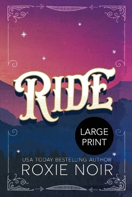 Ride (Large Print)(English, Paperback, Noir Roxie)