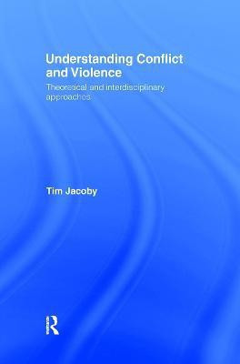 Understanding Conflict and Violence(English, Hardcover, Jacoby Tim)