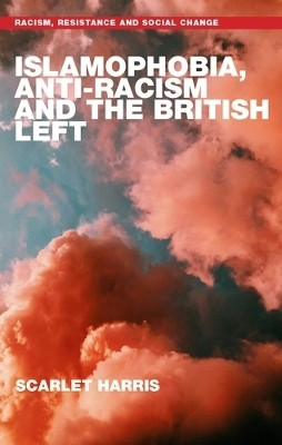 Islamophobia, Anti-Racism and the British Left(English, Hardcover, Harris Scarlet)