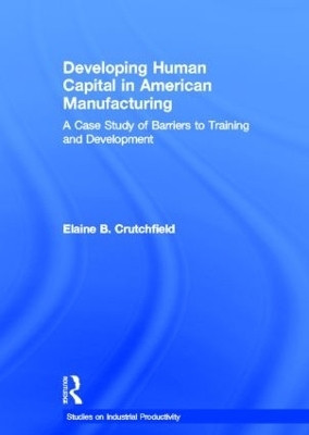 Developing Human Capital in American Manufacturing(English, Hardcover, Crutchfield Elaine B.)