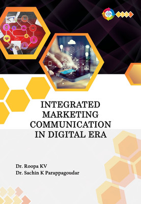 Integrated Marketing Communication in Digital Era(Paperback, Dr. Roopa K V, Dr. Sachin K Parappagoudar)