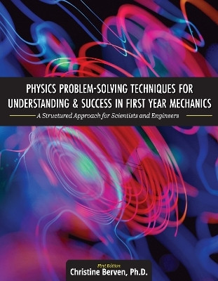 Physics Problem-Solving Techniques for Understanding and Success in First Year Mechanics(English, Paperback, Berven Christine)