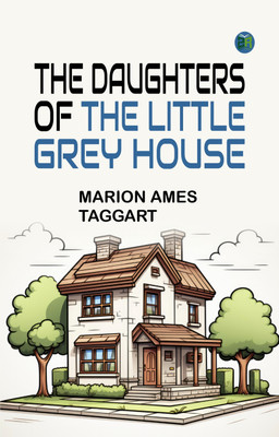 The Daughters of the Little Grey House(Paperback, Marion Ames Taggart)