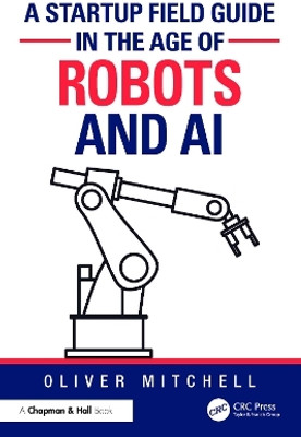 A Startup Field Guide in the Age of Robots and AI(English, Paperback, Mitchell Oliver)