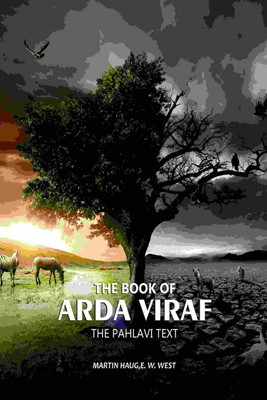 The Book Of Arda Viraf: The Pahlavi Text(Paperback, Martin Haug, E. W. West)