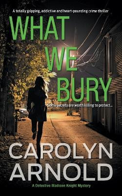 What We Bury(English, Paperback, Arnold Carolyn)