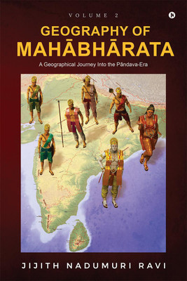 Geography of Mahabharata - Volume 2(English, Paperback, Jijith Nadumuri Ravi)