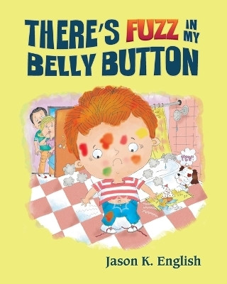 There's Fuzz in My Belly Button(English, Paperback, English Jason K)