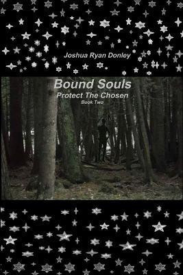 Bound Souls Protect The Chosen(English, Paperback, Donley Joshua Ryan)