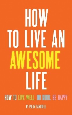 How to Live an Awesome Life(English, Paperback, Campbell Polly)