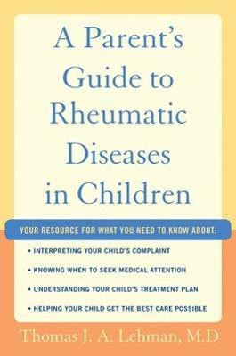A Parent's Guide to Rheumatic Disease in Children(English, Paperback, Lehman M.D. Thomas J.A.)