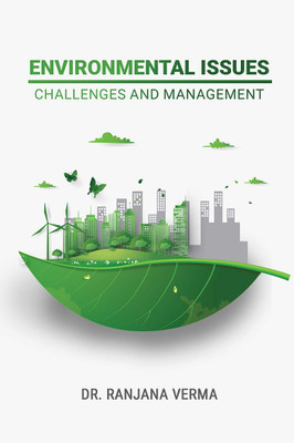 ENVIRONMENTAL ISSUES: CHALLENGES AND MANAGEMENT(Paperback, DR. RANJANA VERMA)