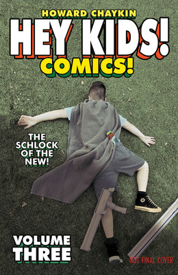 Hey Kids! Comics! Volume 3: The Schlock of the New(English, Paperback, Chaykin Howard Victor)