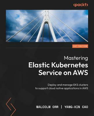 Mastering Elastic Kubernetes Service on AWS(English, Paperback, Orr Malcolm)