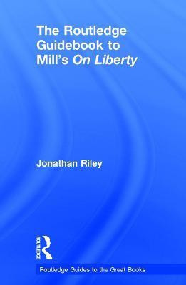 The Routledge Guidebook to Mill's On Liberty(English, Hardcover, Riley Jonathan)