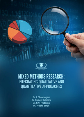 MIXED METHODS RESEARCH: INTEGRATING QUALITATIVE AND QUANTITATIVE APPROACHES(Paperback, Dr. R.Shanmugam, Dr. Sumati Sidharth, Dr. S.V. Pradeepa, Dr. Prabha Singh)