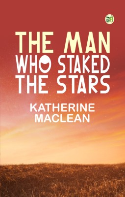 The Man Who Staked the Stars(Paperback, Katherine MacLean)