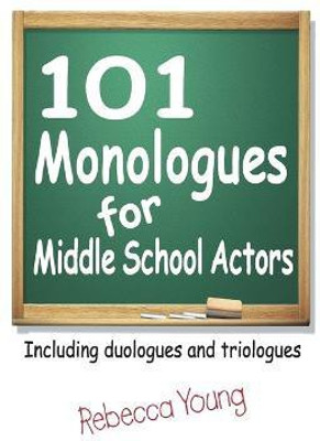 101 Monologues for Middle School Actors(English, Paperback, Young Rebecca)