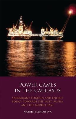 Power Games in the Caucasus(English, Electronic book text, Mehdiyeva Nazrin)