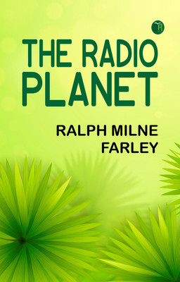 The Radio Planet(Paperback, Ralph Milne Farley)