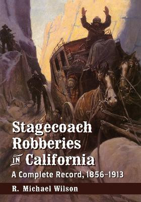 Stagecoach Robberies in California(English, Paperback, Wilson R. Michael)