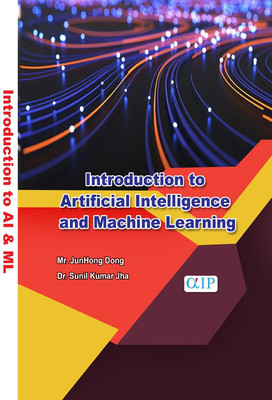 Introduction to Artificial Intelligence and Machine Learning(Paperback, Mr. JunHong Dong Dr. Sunil Kumar Jha)