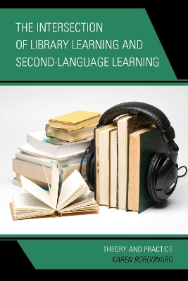 The Intersection of Library Learning and Second-Language Learning(English, Paperback, Bordonaro Karen)