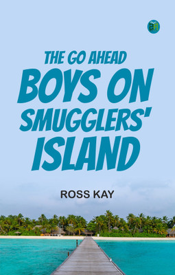 The Go Ahead Boys on Smugglers' Island(Paperback, Ross Kay)