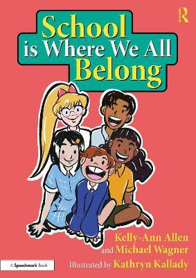 School is Where We All Belong: A Story About Building a Sense of Belonging Outside of Home(English, Paperback, Allen Kelly-Ann)