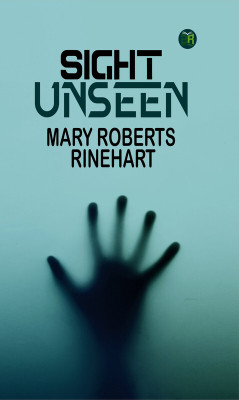 Sight Unseen(Paperback, Mary Roberts Rinehart)