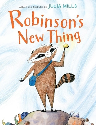 Robinson's New Thing(English, Hardcover, Mills Julia)