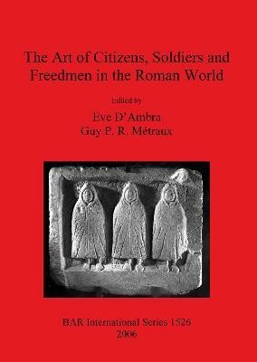 The Art of Citizens Soldiers and Freedmen in the Roman World(English, Paperback, unknown)