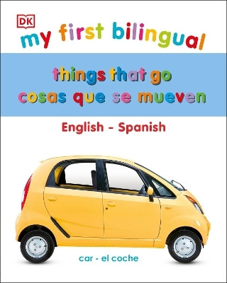 My First Things That Go/Cosas que se mueven(English, Board book, DK)
