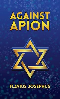 Against Apion Hardcover(English, Hardcover, Josephus Flavius)