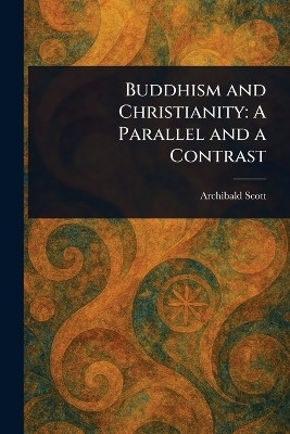 Buddhism and Christianity(English, Paperback, Scott Archibald)
