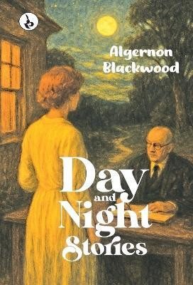 Day and Night Stories(English, Hardcover, Blackwood Algernon)