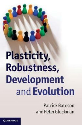 Plasticity, Robustness, Development and Evolution(English, Hardcover, Bateson Patrick)