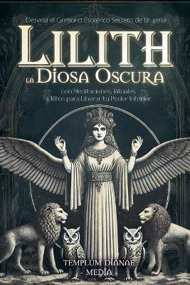 Lilith la Diosa Oscura(Spanish, Paperback, Media Templum Dianae)